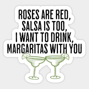 Roses Are Red, Salsa is Too, I Want To Drink, Margaritas With You - Funny Tequila Poem Sticker